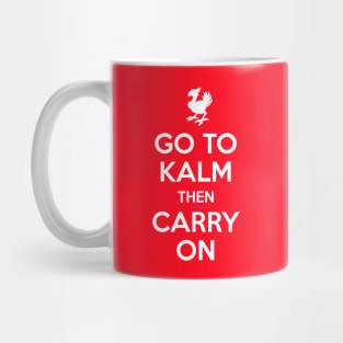 Go To Kalm Then Carry On Mug